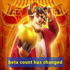 beta count has changed